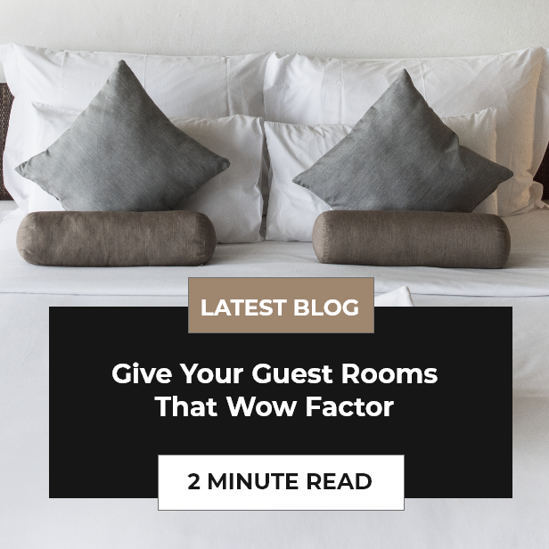 Give Your Guest Rooms That Wow Factor